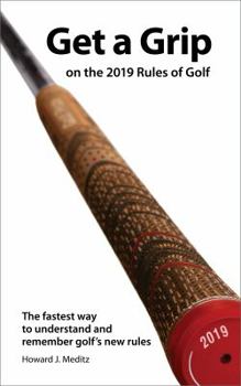 Paperback Get a Grip on the 2019 Rules of Golf: The fastest way to understand and remember golf's new rules Book