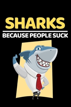 Paperback Sharks Because People Suck: Funny Shark Lover Notebook/Journal (6" X 9") Book