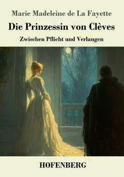 Paperback Die Prinzessin von Clèves: Zwischen Pflicht und Verlangen [German] Book