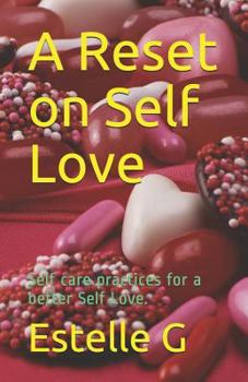 Paperback A Reset on Self Love: Self Care Practices for a Better Self Love. Book