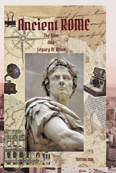 Paperback Ancient Rome: The Rise and Legacy of Rome Book