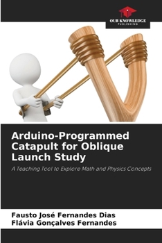 Paperback Arduino-Programmed Catapult for Oblique Launch Study Book