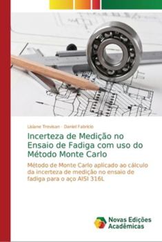 Paperback Incerteza de Medição no Ensaio de Fadiga com uso do Método Monte Carlo [Portuguese] Book