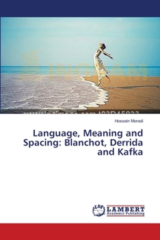 Paperback Language, Meaning and Spacing: Blanchot, Derrida and Kafka Book