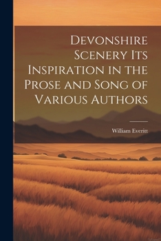 Paperback Devonshire Scenery its Inspiration in the Prose and Song of Various Authors Book