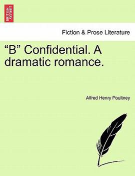 Paperback B Confidential. a Dramatic Romance. Book