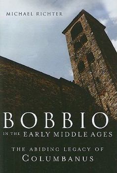 Hardcover Bobbio in the Early Middle Ages: The Abiding Legacy of Columbanus Book