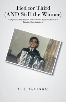 Paperback Tied for Third (and Still the Winner): Heartfelt and Lighthearted Stories about a Teacher's Journey in Finding True Happiness Book