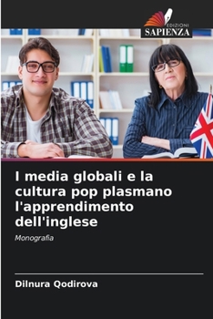 I media globali e la cultura pop plasmano l'apprendimento dell'inglese (Italian Edition)