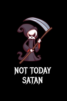 Not Today Satan: Dot Grid Journal 6x9 - Grim Reaper Not Today Satan Halloween Death Skeleton Notebook