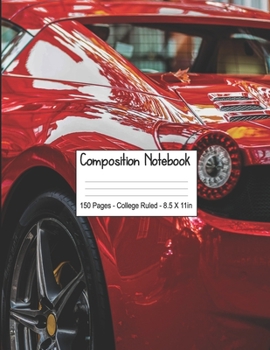 Composition Notebook: Super Cool Red Sports Car School Composition Writing Book. Large Size College Lined Notebook with 150 Pages. For Fast Racing Car Enthusiasts in Primary, Middle or Junior School.