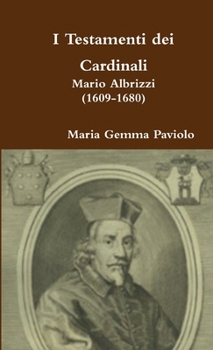 Paperback I Testamenti dei Cardinali: Mario Albrizzi (1609-1680) [Italian] Book