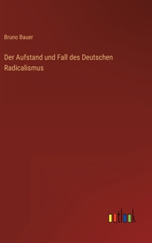 Hardcover Der Aufstand und Fall des Deutschen Radicalismus [German] Book