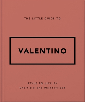 Hardcover The Little Guide to Valentino: Style to Live by Book
