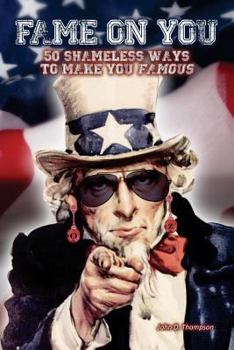 Paperback Fame on You: 50 Shameless Ways To Make You Famous Book