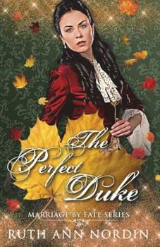 The Perfect Duke - Book #4 of the Marriage by Fate