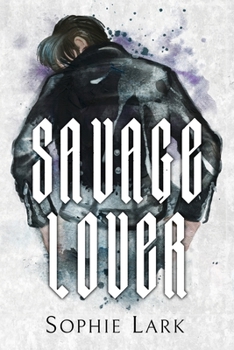 Savage Lover - Book #3 of the Brutal Birthright