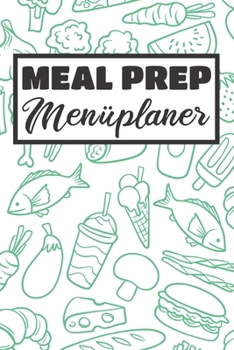 Meal Prep Menüplaner: Essensplaner | Einkausfplan A5,  Einkaufsliste, Menüplaner | 52 Wochenplan (German Edition)