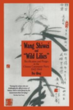 Paperback Wang Shiwei and Wild Lilies: Rectification and Purges in the Chinese Communist Party 1942-1944 Book