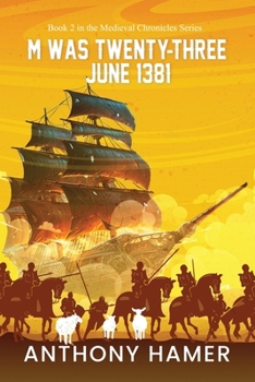 M Was Twenty-Three June 1381 (The Medieval Chronicles Series)