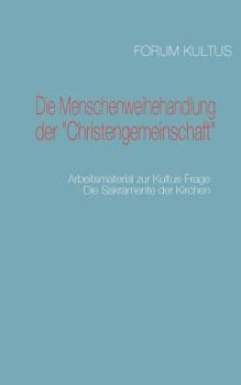 Die Menschenweihehandlung der "Christengemeinschaft": Arbeitsmaterial zur Kultus-Frage
