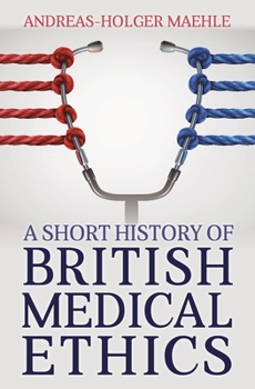 Paperback A Short History of British Medical Ethics Book