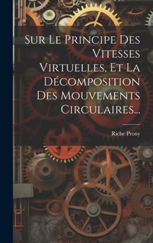 Hardcover Sur Le Principe Des Vitesses Virtuelles, Et La Décomposition Des Mouvements Circulaires... [French] Book