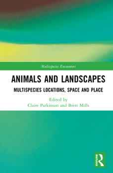 Hardcover Animals and Landscapes: Multispecies Locations, Space and Place Book