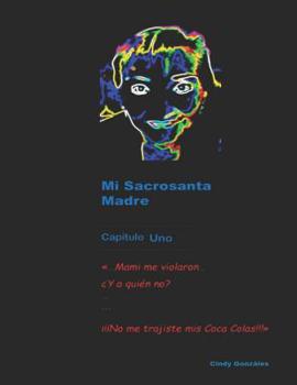 Paperback Mi Sacrosanta Madre: Capítulo Uno [Spanish] Book