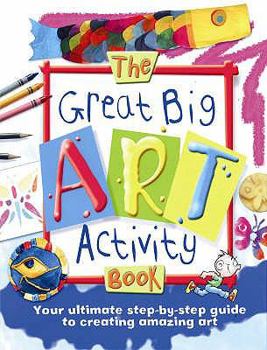 The Great Big Art Activity Book. Sue Nicholson and Deri Robins