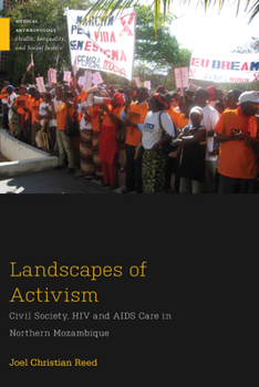 Landscapes of Activism: Civil Society, HIV and AIDS Care in Northern Mozambique - Book  of the Medical Anthropology