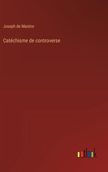 Catéchisme de controverse (French Edition)