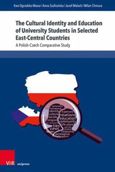 Paperback The Cultural Identity and Education of University Students in Selected East-Central Countries: A Polish-Czech Comparative Study Book