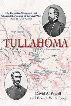 Hardcover Tullahoma: The Forgotten Campaign That Changed the Course of the Civil War, June 23 - July 4, 1863 Book