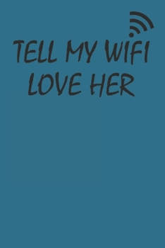 Paperback Tell My Wifi Love Her: Blank College Ruled Lined Notebook Writing Book