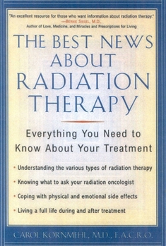 Paperback The Best News about Radiation Therapy: Everything You Need to Know about Your Treatment Book