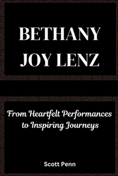 Paperback Biography of Bethany Joy Lenz: From Heartfelt Performances to Inspiring Journeys Book