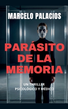 Parásito de la Memoria: un Thriller Psicológico y Médico (Spanish Edition)