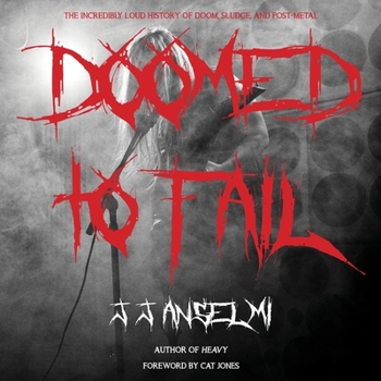 Audio CD Doomed to Fail: The Incredibly Loud History of Doom, Sludge, and Post-Metal Book