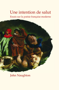 Paperback Une Intention de Salut: Essais Sur La Poésie Française Moderne [French] Book
