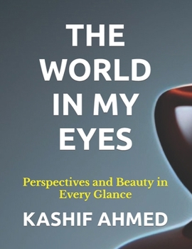 Paperback The World in My Eyes: Perspectives and Beauty in Every Glance [Large Print] Book