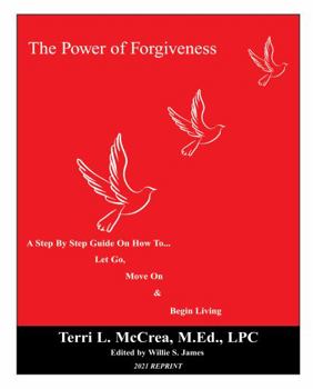 Paperback The Power of Forgiveness: A Step by Step Guide On How to Let Go, Move On & Begin Living Book