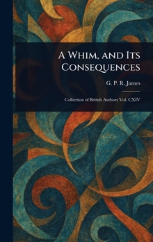 Hardcover A Whim, and Its Consequences Book