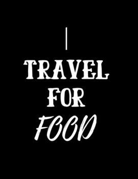 Paperback I Travel For Food: AT A GLANCE Daily Diary Planner One Page A Day Book