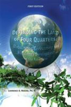 Paperback Defending the Land of Four Quarters: Globalization, Environment and Sustainable Development in the Americas Book