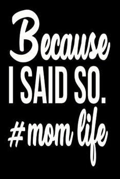 Paperback Because I Said So # Mom Life Book