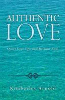 Paperback Authentic Love: Quiet Your Ego and Be Your Soul Book