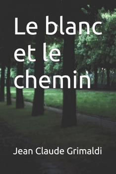 Paperback Le blanc et le chemin (French Edition) [French] Book