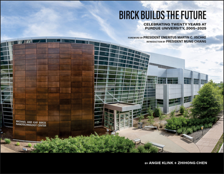 Hardcover Birck Builds the Future: Celebrating Twenty Years at Purdue University, 2005-2025 Book