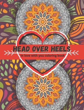 Head Over Heels: IN LOVE WITH YOU COLORING BOOK.: romantic love quotes coloring book